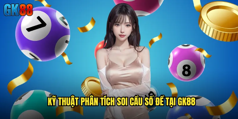Kỹ Thuật Phân Tích Soi Cầu Số Đề Tại GK88