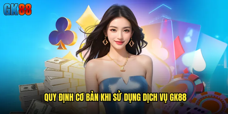 Điều Khoản Điều Kiện GK88 Bản Quy Định Đầy Đủ Cho Trải Nghiệm An Toàn 1 Quy Định Cơ Bản Khi Sử Dụng Dịch Vụ GK88