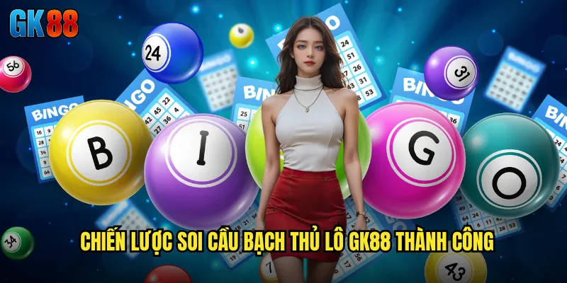 Soi Cầu Bạch Thủ Lô GK88 Chọn Lọc Con Số Duy Nhất Với Độ Tin Cậy Cao 3 Chiến Lược Soi Cầu Bạch Thủ Lô GK88 Thành Công