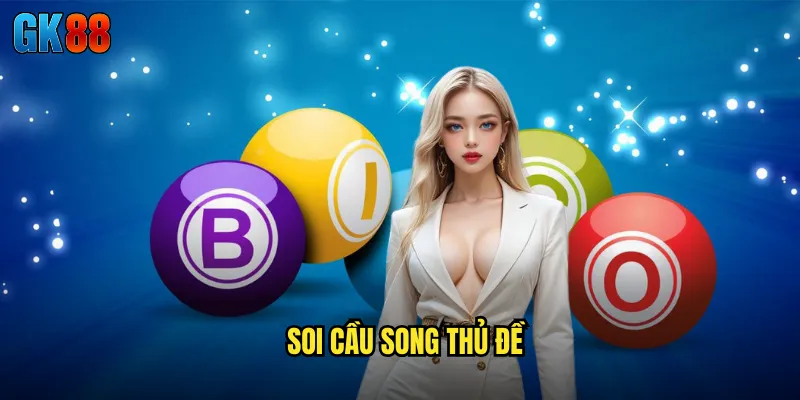 soi cầu song thủ đề
