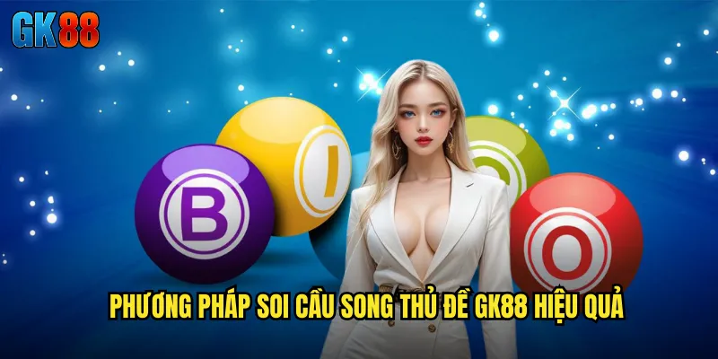 Soi Cầu Song Thủ Đề GK88 Kỹ Thuật Chọn Hai Số Đề Tăng Tỷ Lệ Thắng 3 Phương Pháp Soi Cầu Song Thủ Đề GK88 Hiệu Quả