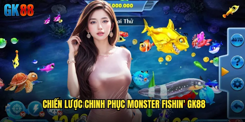 Chiến Lược Chinh Phục Monster Fishin' GK88