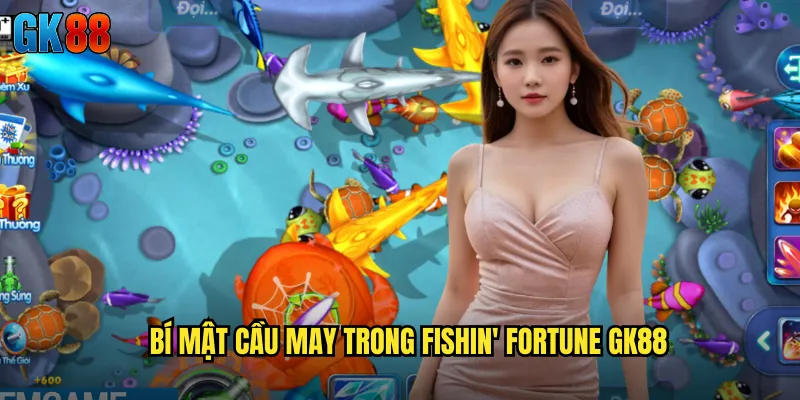 Fishin' Fortune GK88 Thần May Mắn Câu Cá Mang Đến Vận May Vàng 3 Bí Mật Cầu May Trong Fishin' Fortune GK88