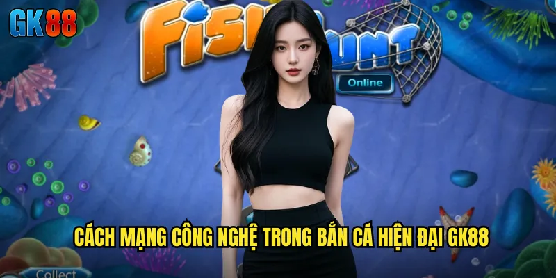 Bắn Cá Hiện Đại GK88 Công Nghệ Tương Lai Với Đồ Họa 4K Tuyệt Đỉnh 2 Cách Mạng Công Nghệ Trong Bắn Cá Hiện Đại GK88