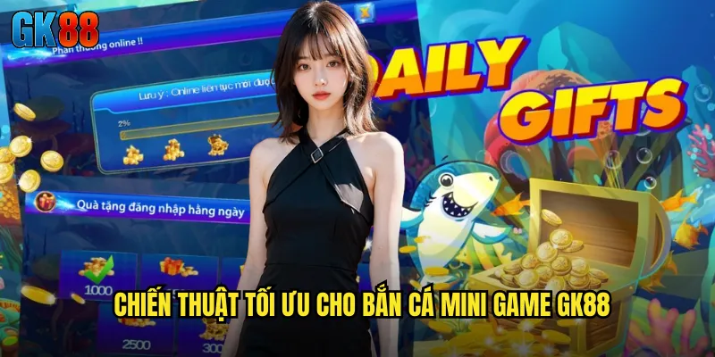 Bắn Cá Mini Game GK88 Giải Trí Nhanh Gọn Cho Những Phút Giây Thư Giãn 3 Chiến Thuật Tối Ưu Cho Bắn Cá Mini Game GK88