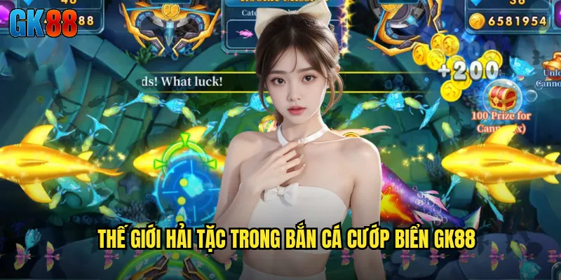 Thế Giới Hải Tặc Trong Bắn Cá Cướp Biển GK88