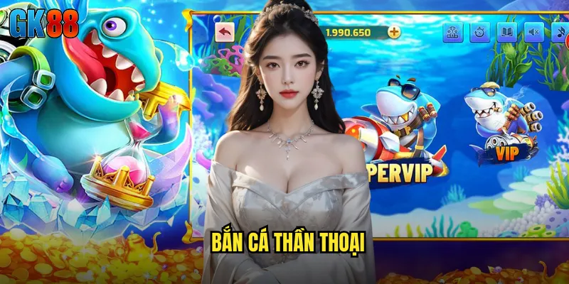 Bắn cá thần thoại