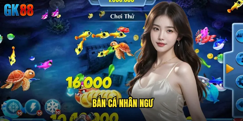 Bắn Cá Nhân Ngư