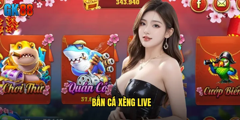 Bắn Cá Xèng Live