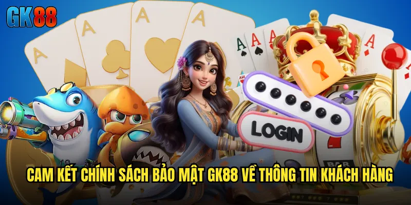 Chính Sách Bảo Mật GK88 Hệ Thống An Ninh Tuyệt Đối Bảo Vệ Người Chơi 2 Cam Kết Chính Sách Bảo Mật GK88 Về Thông Tin Khách Hàng