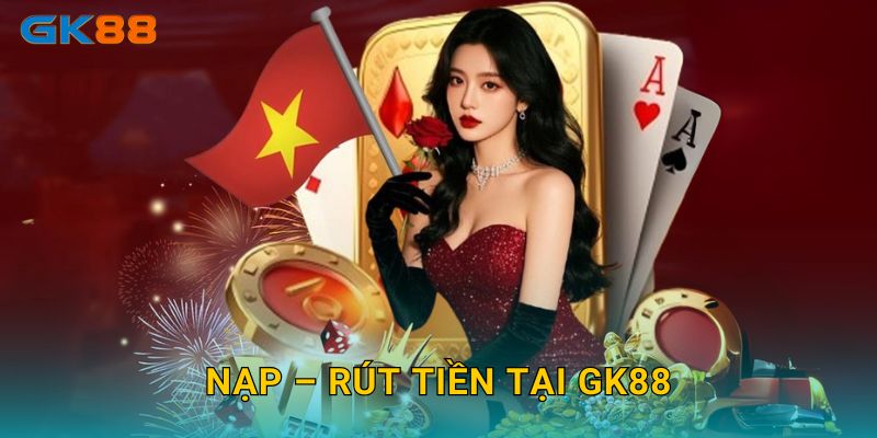 Trang chủ 14 Nạp – Rút tiền tại GK88